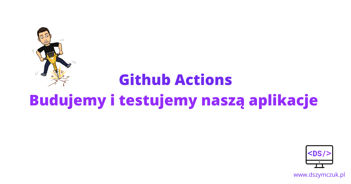 Github Actions – budowa i testowanie aplikacji