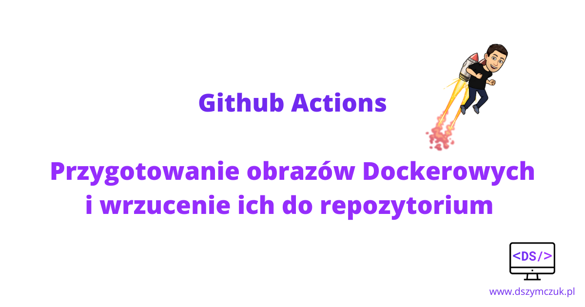 Github Actions – budowa obrazów Dockerowych i wrzucenie ich do repozytorium